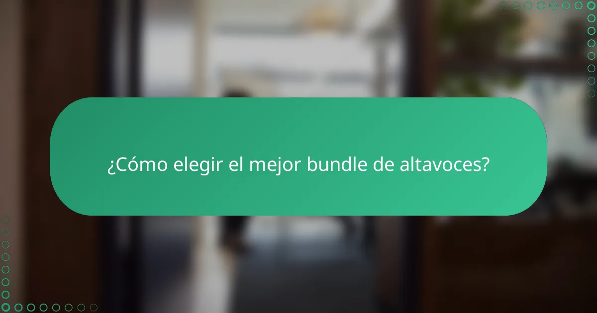 ¿Cómo elegir el mejor bundle de altavoces?