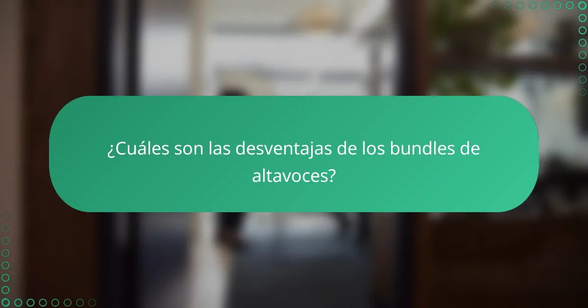 ¿Cuáles son las desventajas de los bundles de altavoces?