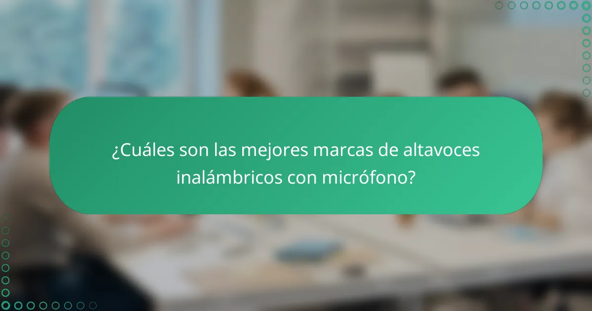¿Cuáles son las mejores marcas de altavoces inalámbricos con micrófono?