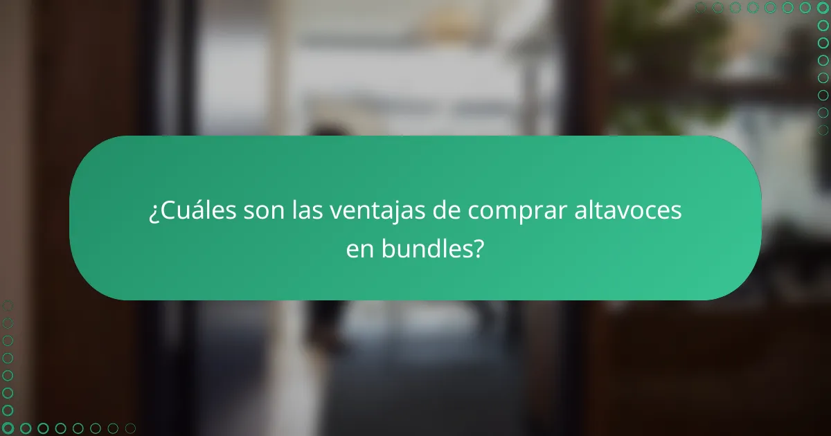 ¿Cuáles son las ventajas de comprar altavoces en bundles?