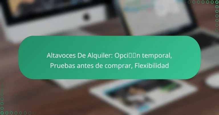 Altavoces De Alquiler: Opción temporal, Pruebas antes de comprar, Flexibilidad