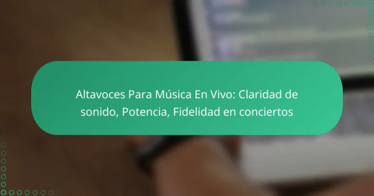 Altavoces Para Música En Vivo: Claridad de sonido, Potencia, Fidelidad en conciertos