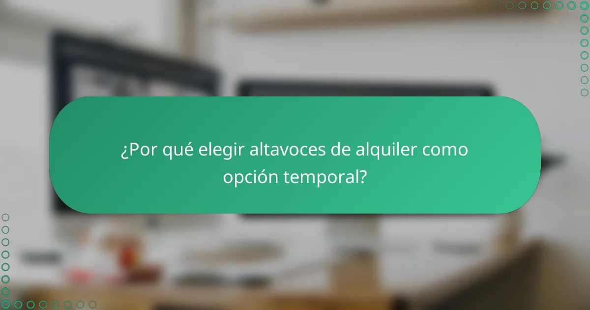 ¿Por qué elegir altavoces de alquiler como opción temporal?